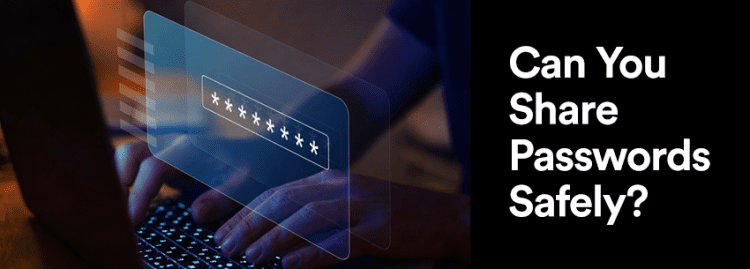 The image features a person typing on a keyboard, overlaid with a digital interface showing a password prompt, accompanied by the question about safely sharing passwords.