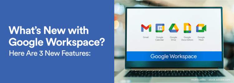 The image showcases a laptop displaying the Google Workspace logo and app icons, accompanied by text announcing three new features.
