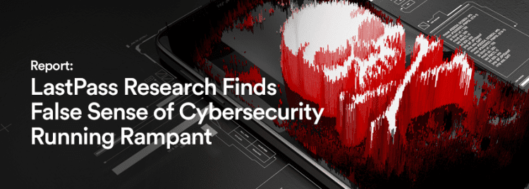 The image features a report headline about LastPass research, highlighting a widespread false sense of cybersecurity, accompanied by a visually engaging graphic element.