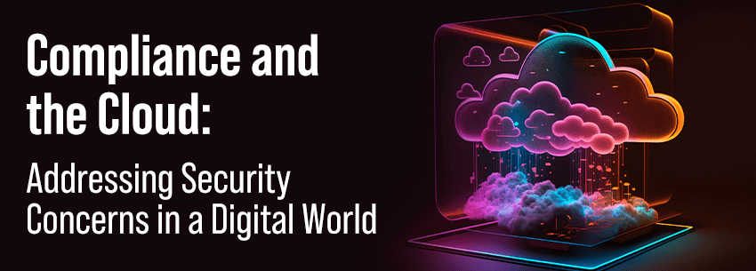 Compliance and The Cloud Addressing Security Concerns