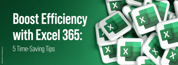 Boost Efficiency with Excel 365 - 5 Time-Saving Tips