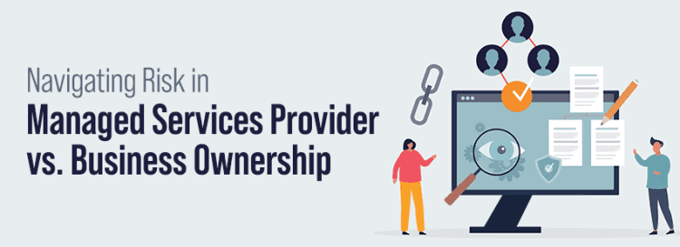 Navigating Risk in Managed Services Provider vs. Business Ownership