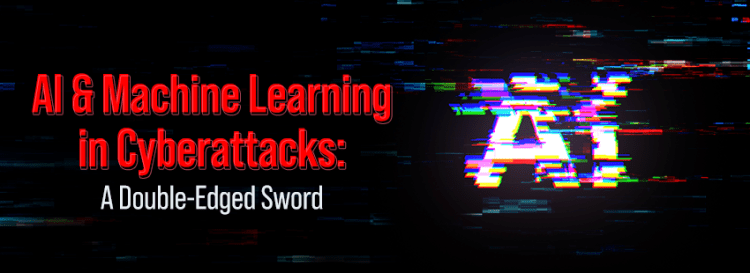 AI and Machine Learning in Cyberattacks A Double-Edged Sword