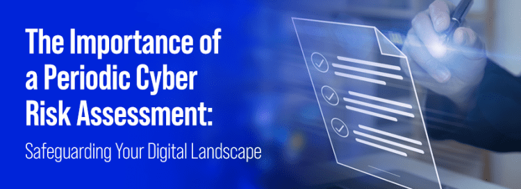 Importance of Periodic Cyber Risk Assessment
