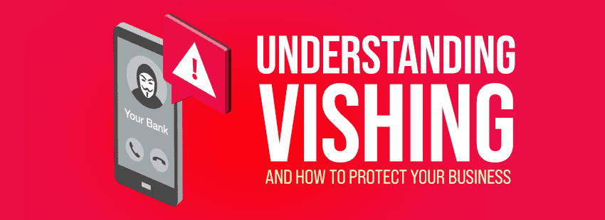 Understanding Vishing and How to Protect Your Business