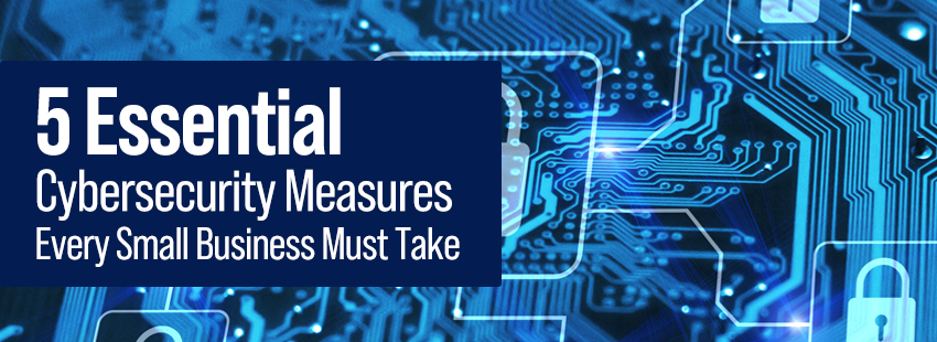 5 Essential Cybersecurity Measures