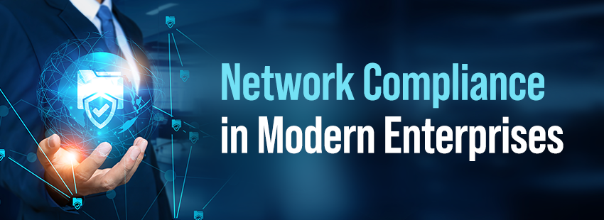 Network Compliance in Modern Enterprises