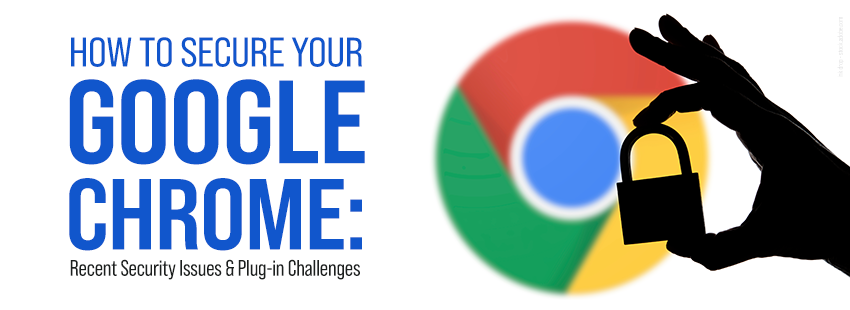 secure your Google Chrome browser